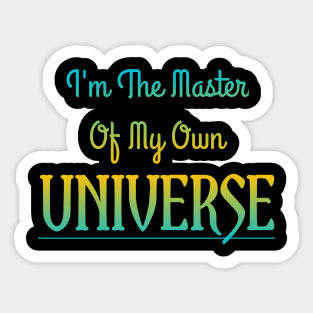 I'm The Master Of My Own Universe Sticker